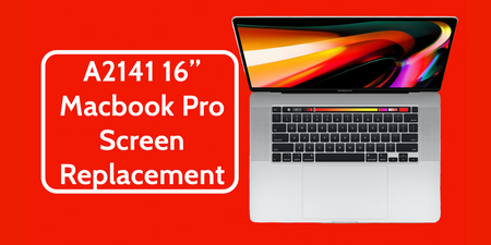 Apple MacBook Pro 16-Inch 2019 [A2141] - Screen Replacement