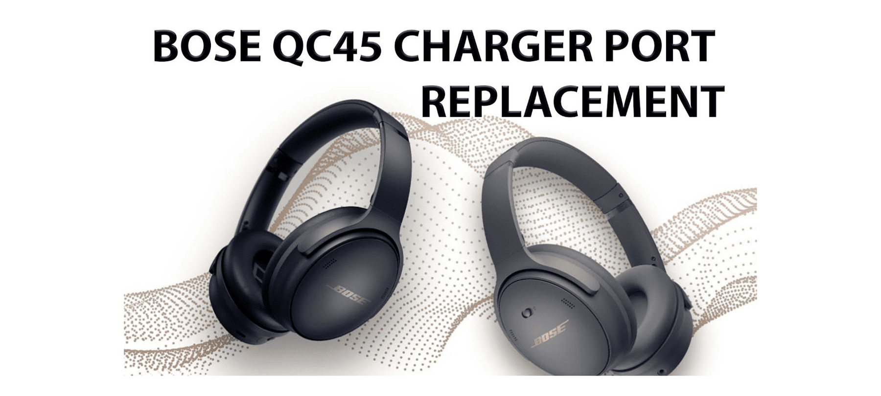 Bose QuietComfort (QC) 45 Charging Port Replacement Thumbnail