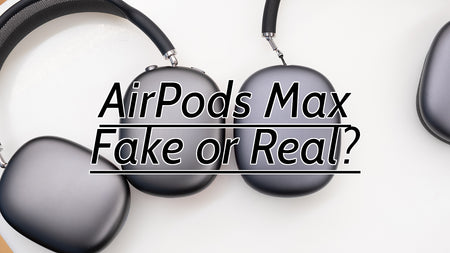 Are your AirPods Max Fake or Real?