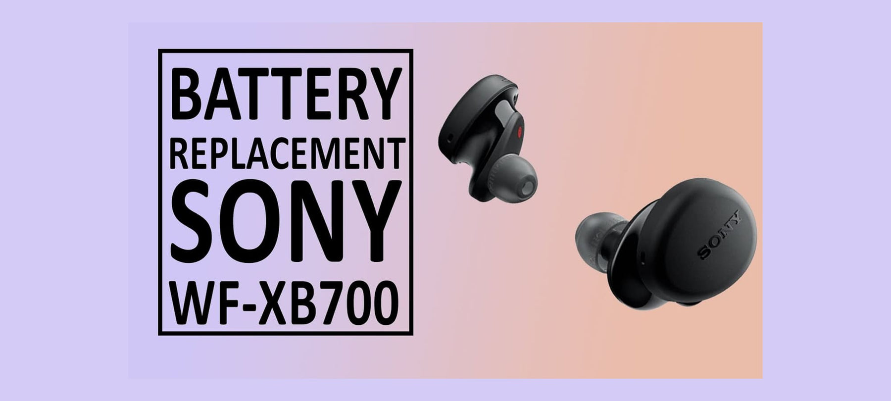 Sony WF-XB700 in-ear Earbud Battery Replacement Thumbnail