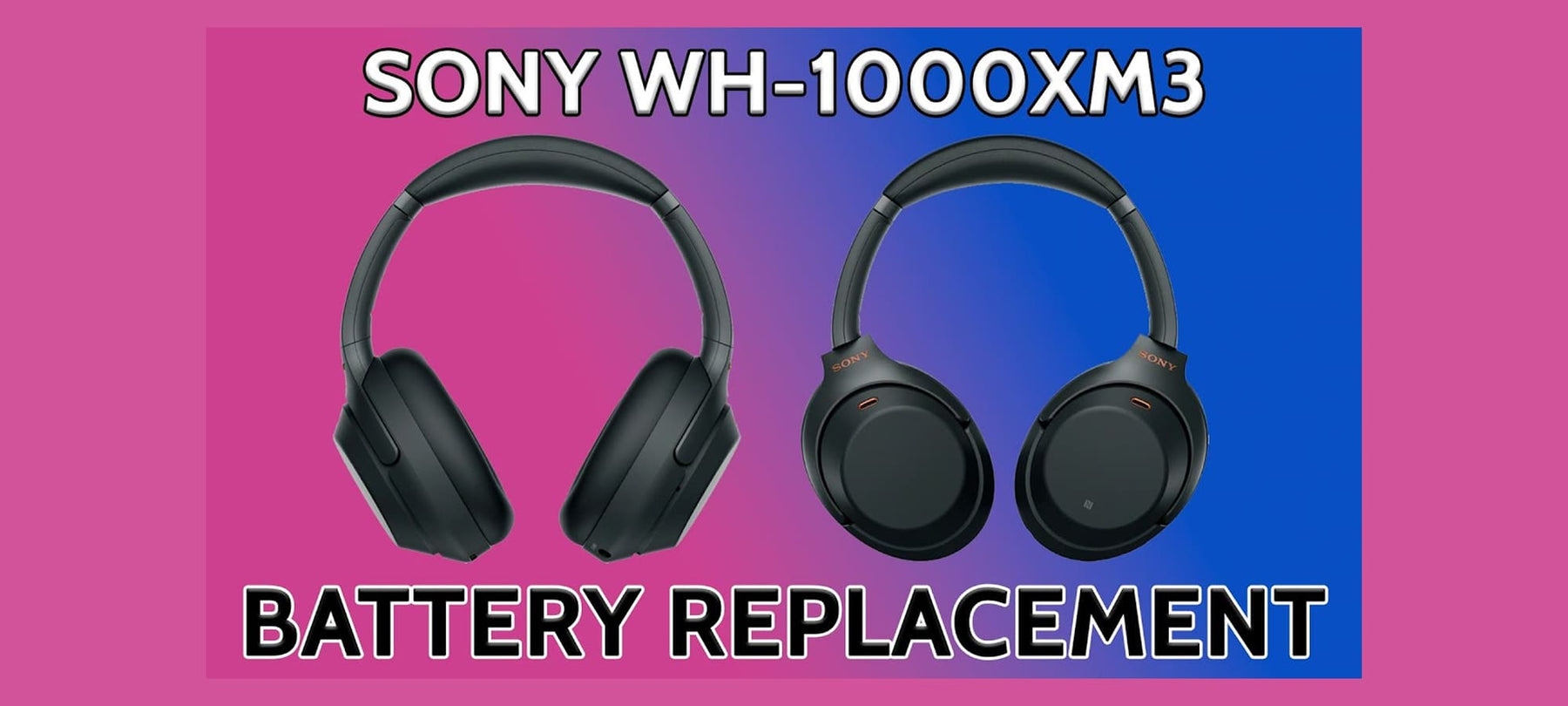 Sony WH-1000XM3 Battery Replacement Thumbnail