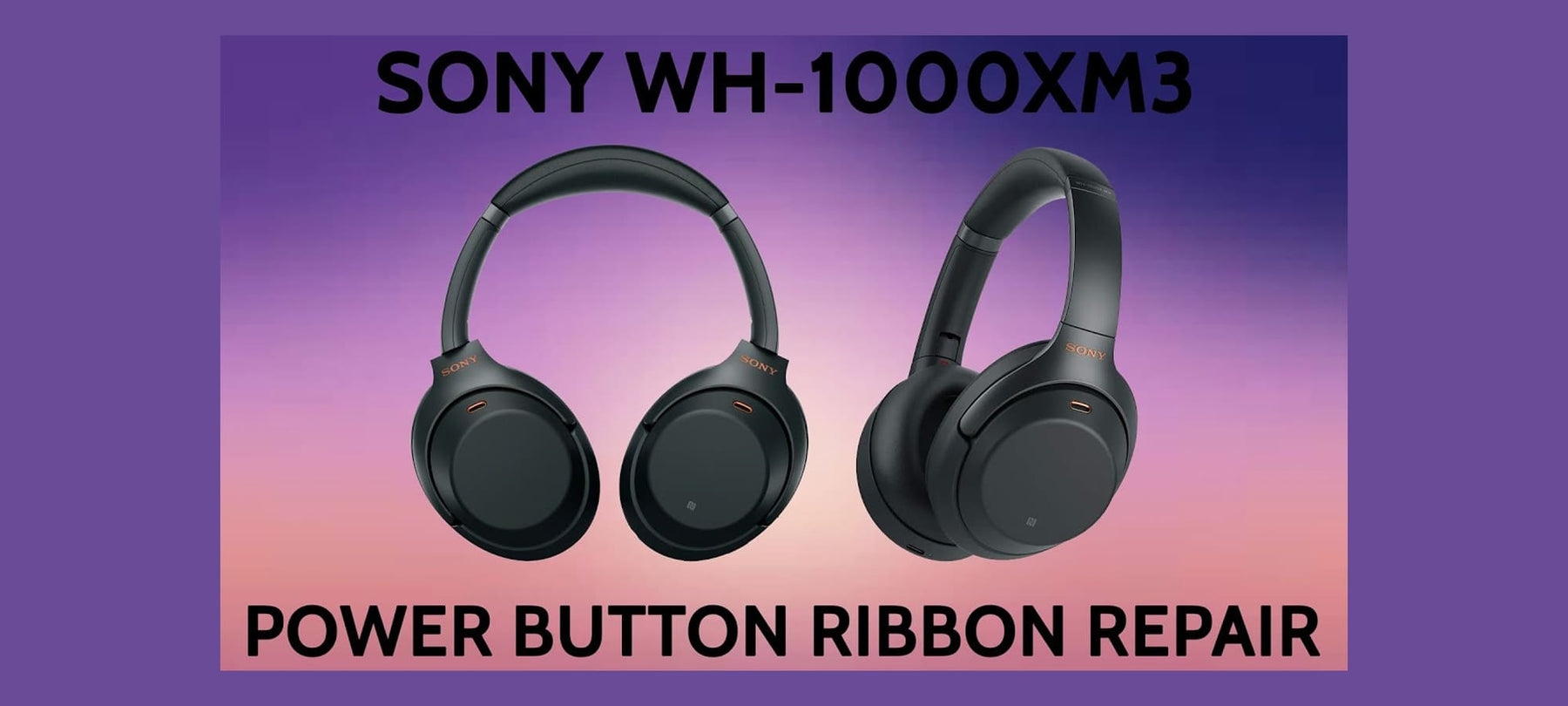 Sony WH-1000XM3 Power Button Flex Cable Replacement Thumbnail