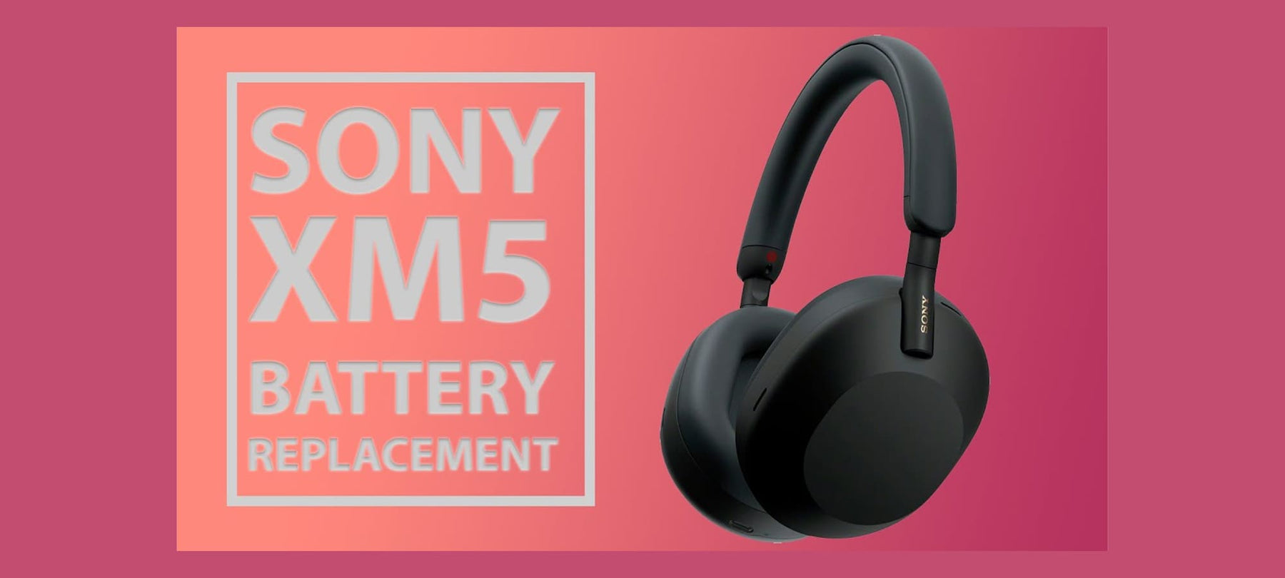 Sony WH-1000XM5 Battery Replacement Thumbnail