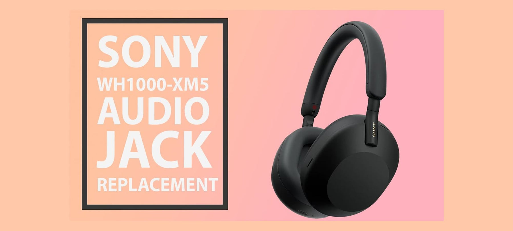 Sony XM5 AUX Port Replacement Thumbnail