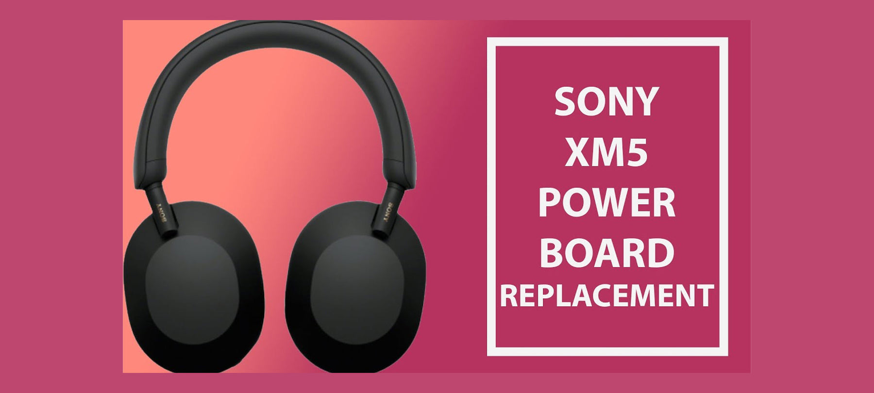Sony XM5 Headphones Power Board Replacement Thumbnail