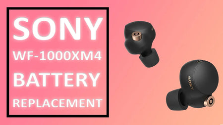 Sony WF-1000XM4 Earbuds Battery Replacement
